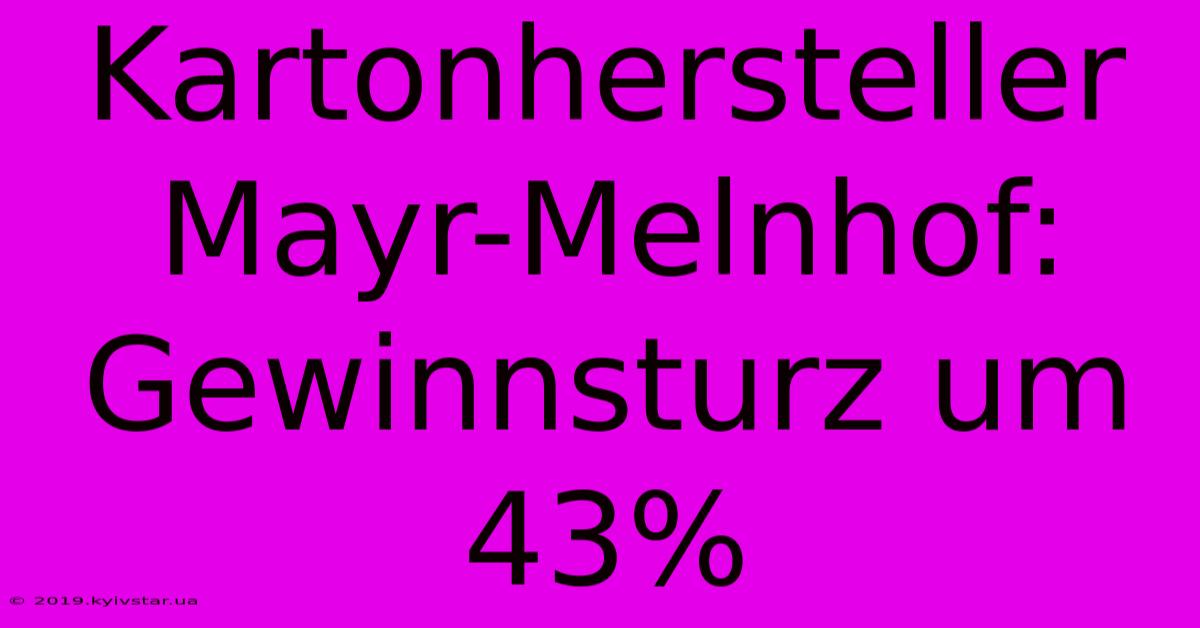 Kartonhersteller Mayr-Melnhof: Gewinnsturz Um 43%