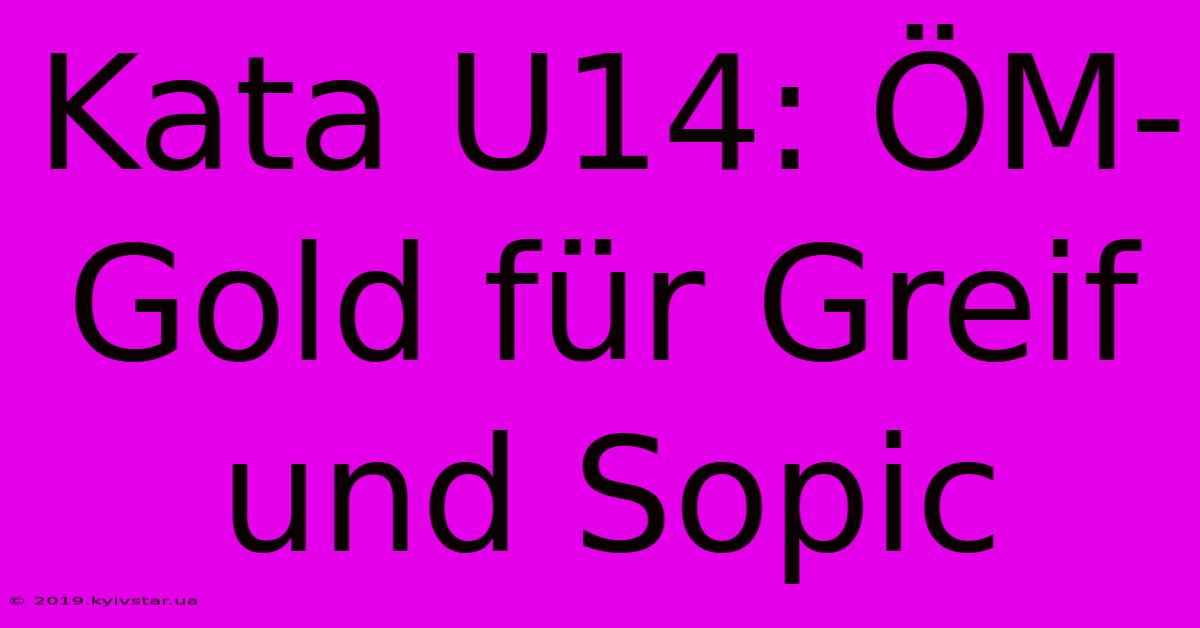 Kata U14: ÖM-Gold Für Greif Und Sopic