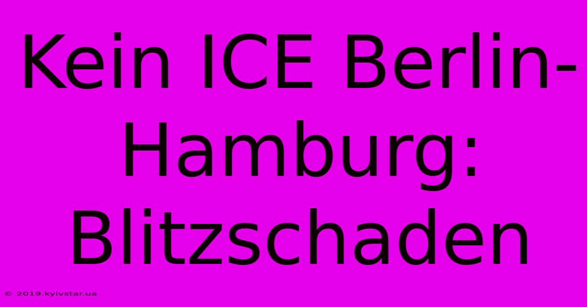 Kein ICE Berlin-Hamburg: Blitzschaden