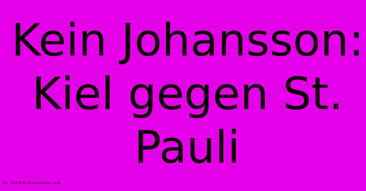 Kein Johansson: Kiel Gegen St. Pauli