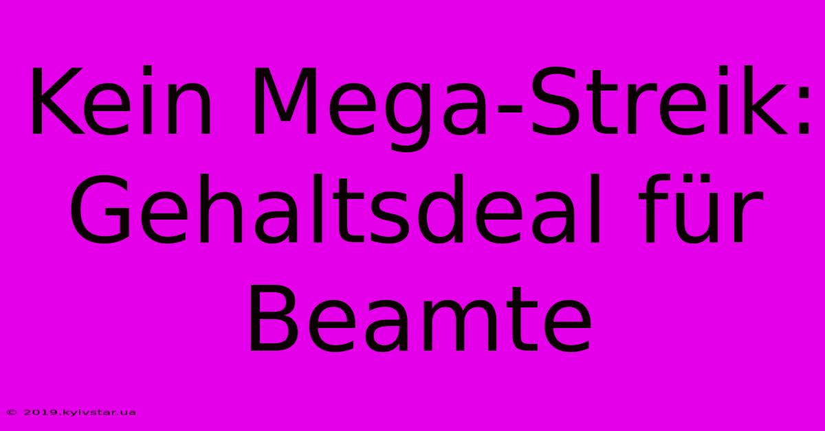 Kein Mega-Streik: Gehaltsdeal Für Beamte