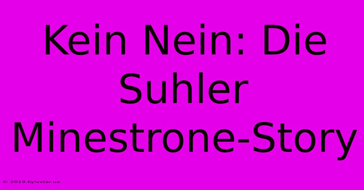 Kein Nein: Die Suhler Minestrone-Story