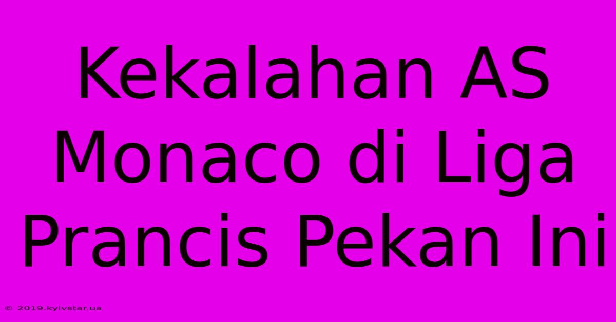 Kekalahan AS Monaco Di Liga Prancis Pekan Ini