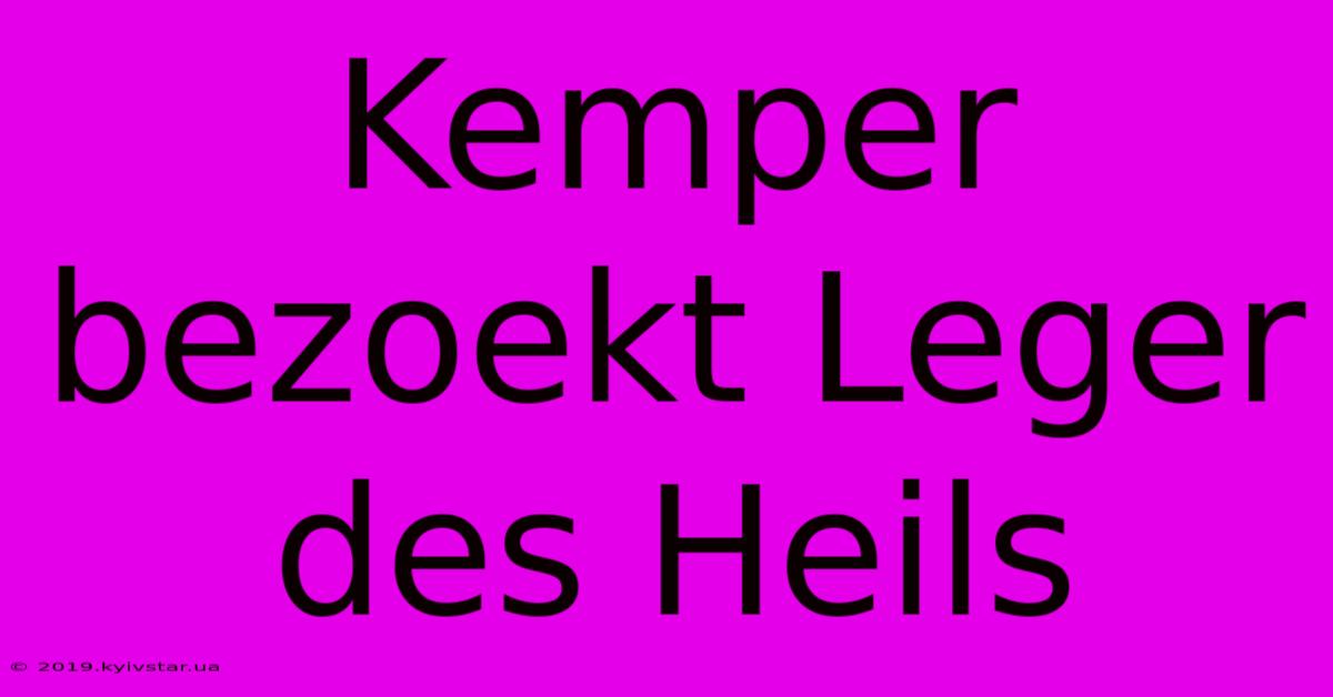 Kemper Bezoekt Leger Des Heils