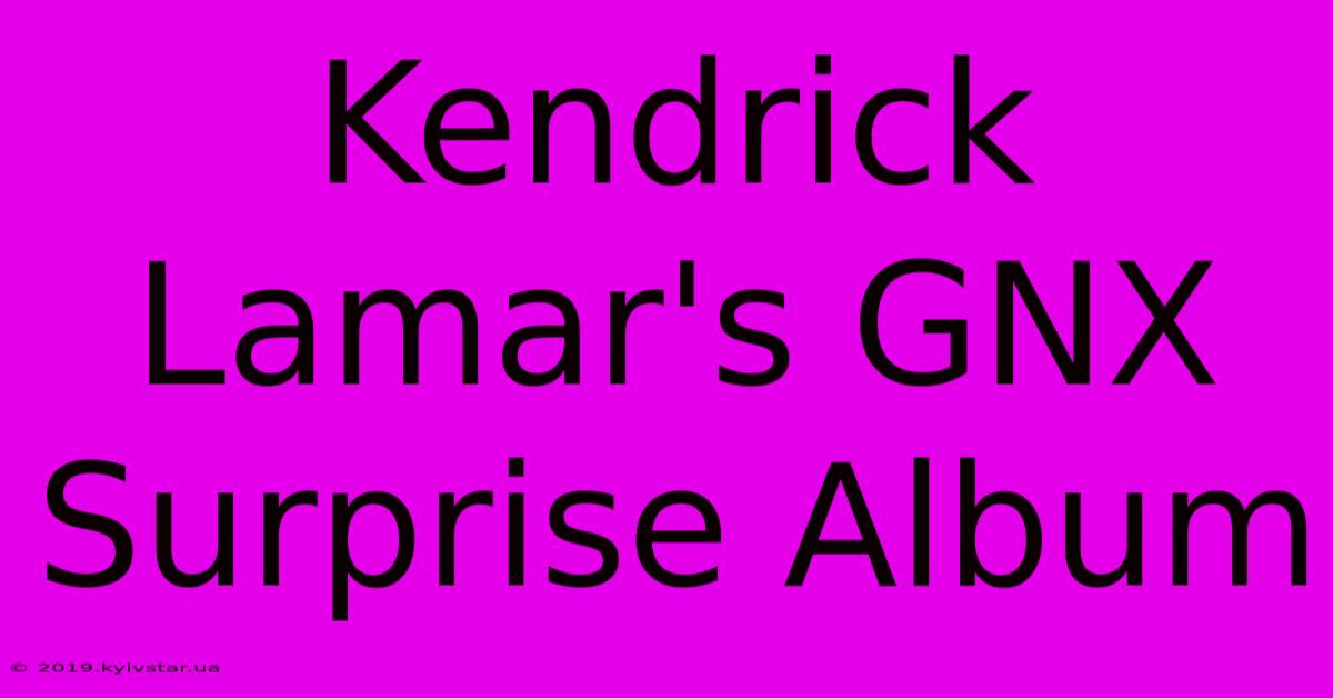 Kendrick Lamar's GNX Surprise Album