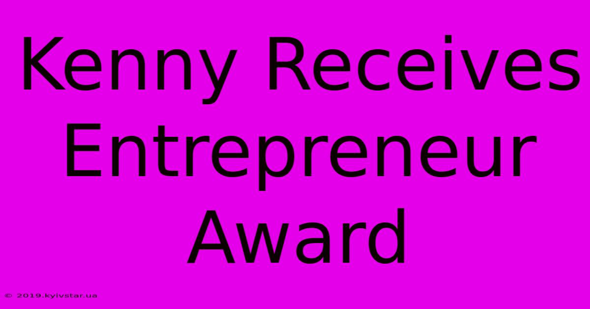 Kenny Receives Entrepreneur Award