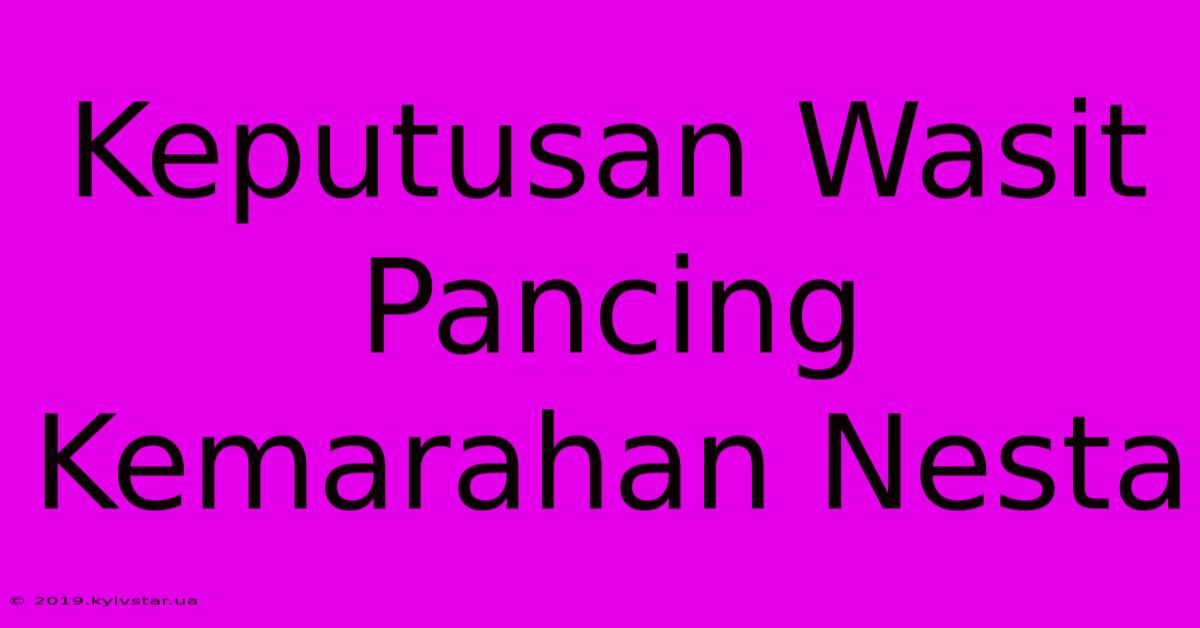 Keputusan Wasit Pancing Kemarahan Nesta