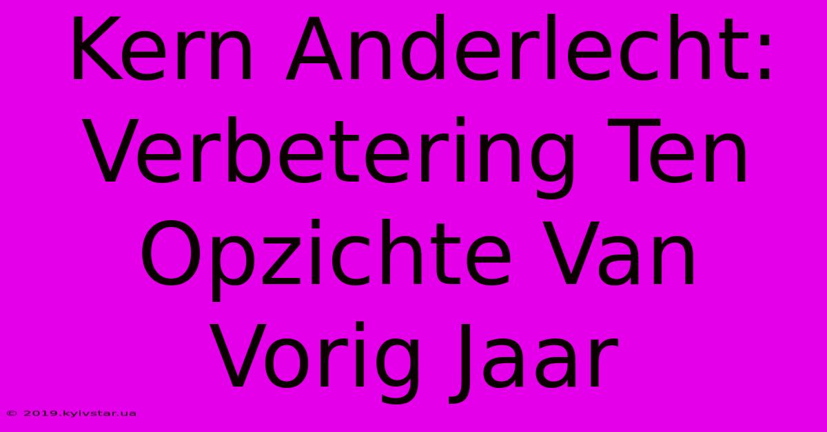 Kern Anderlecht: Verbetering Ten Opzichte Van Vorig Jaar