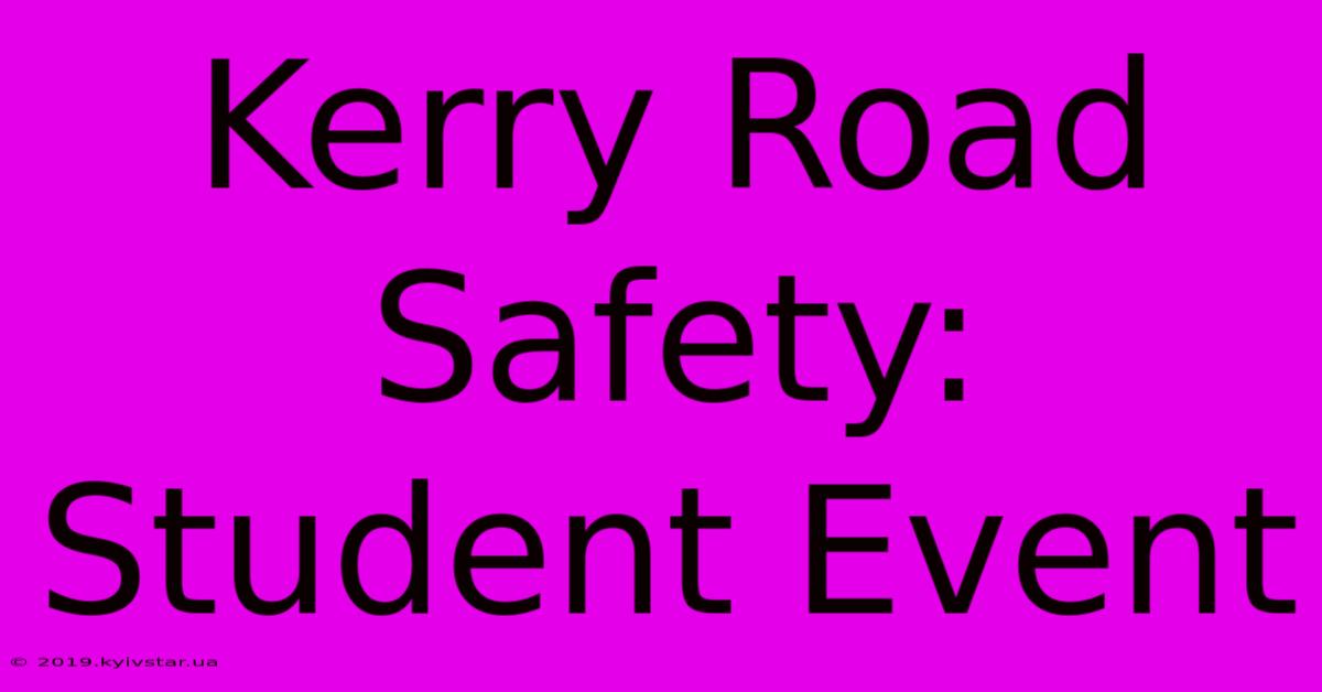 Kerry Road Safety: Student Event