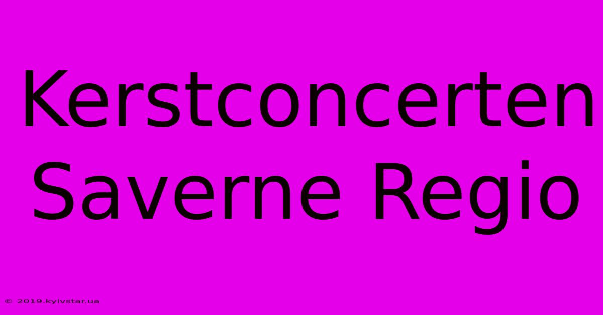 Kerstconcerten Saverne Regio