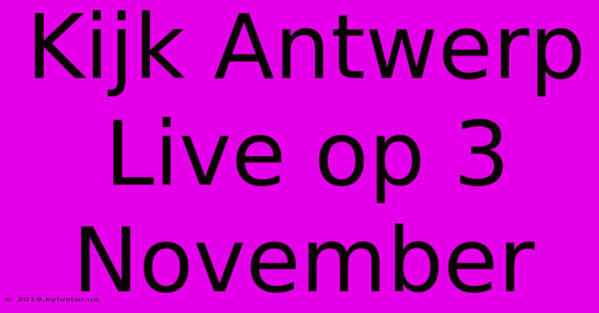 Kijk Antwerp Live Op 3 November