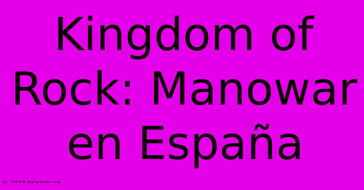 Kingdom Of Rock: Manowar En España