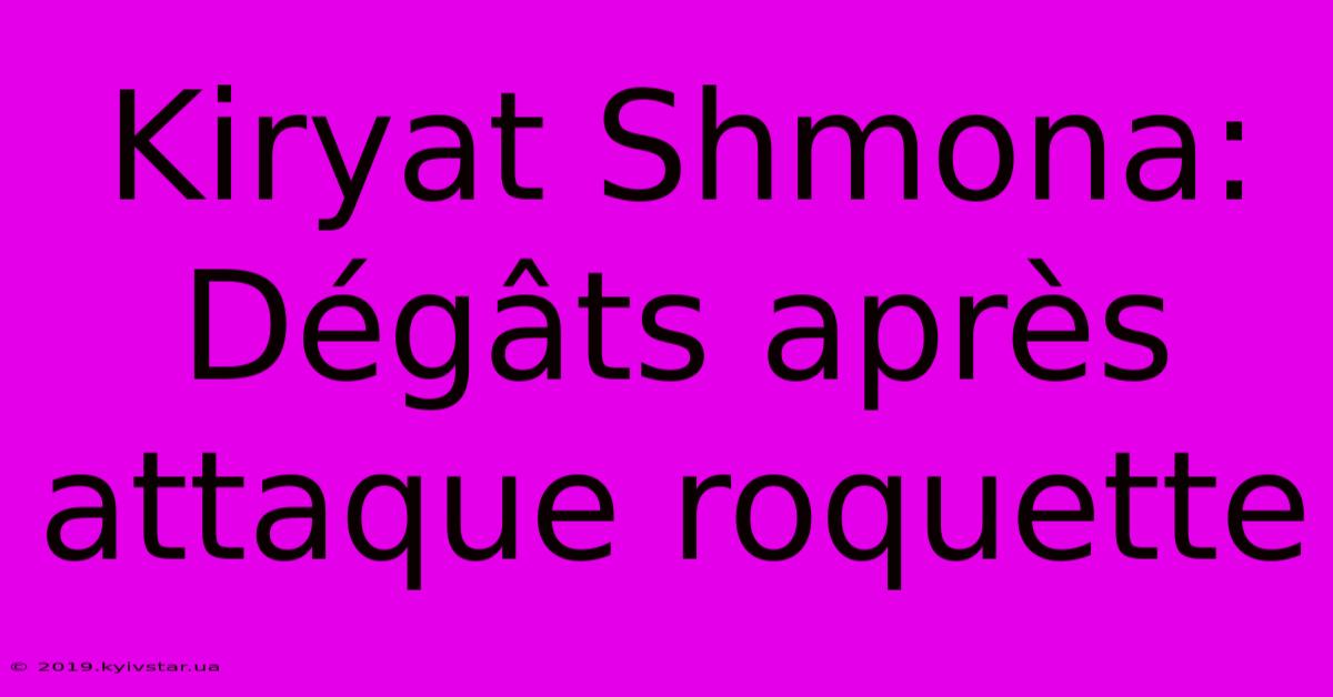 Kiryat Shmona: Dégâts Après Attaque Roquette