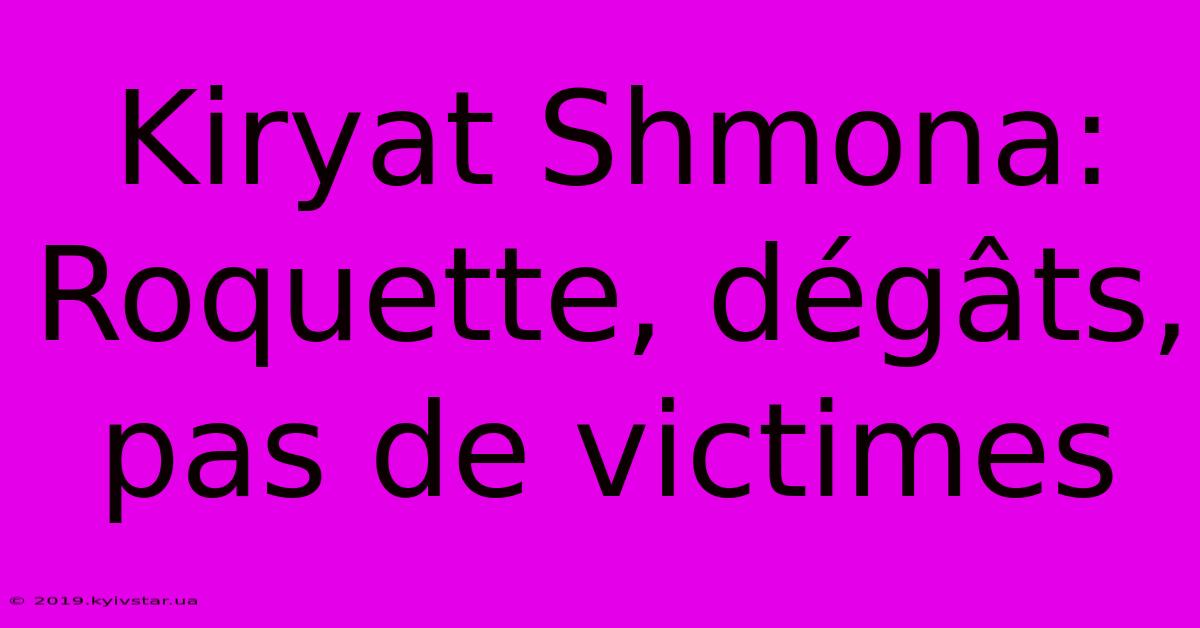 Kiryat Shmona: Roquette, Dégâts, Pas De Victimes