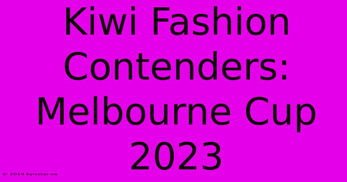 Kiwi Fashion Contenders: Melbourne Cup 2023