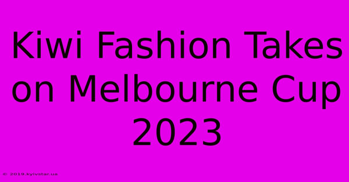 Kiwi Fashion Takes On Melbourne Cup 2023 