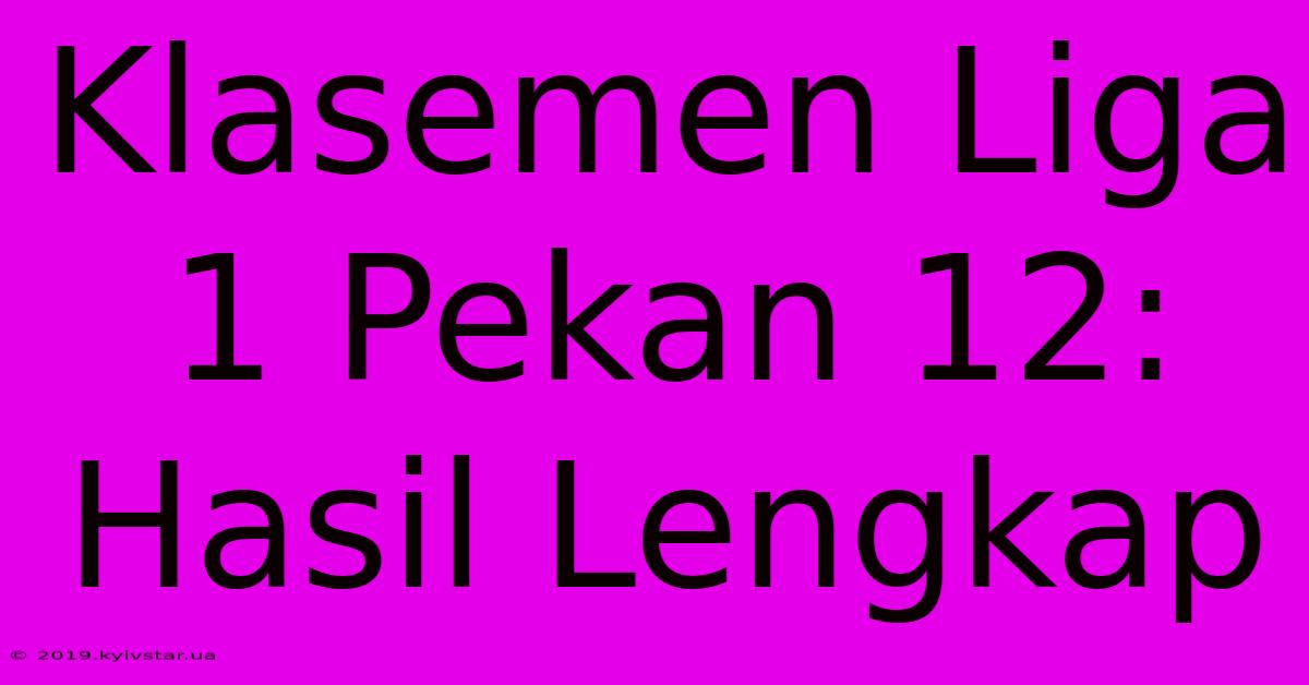 Klasemen Liga 1 Pekan 12: Hasil Lengkap