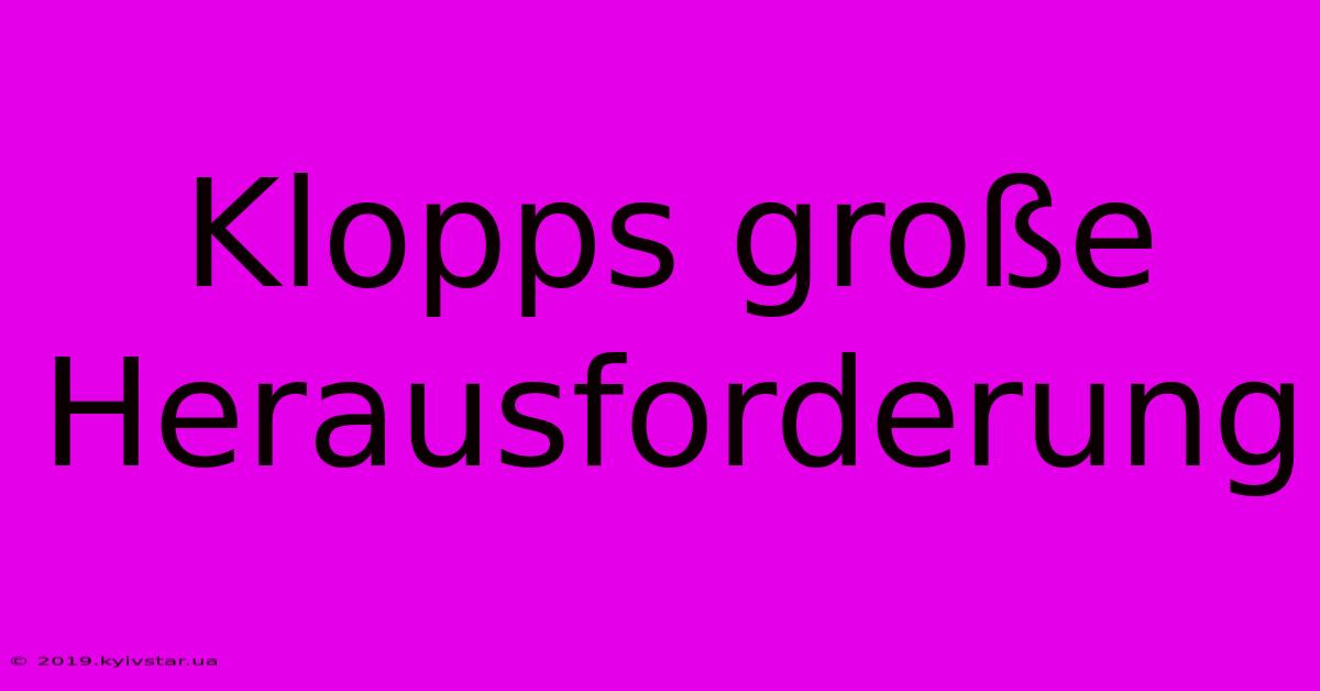 Klopps Große Herausforderung