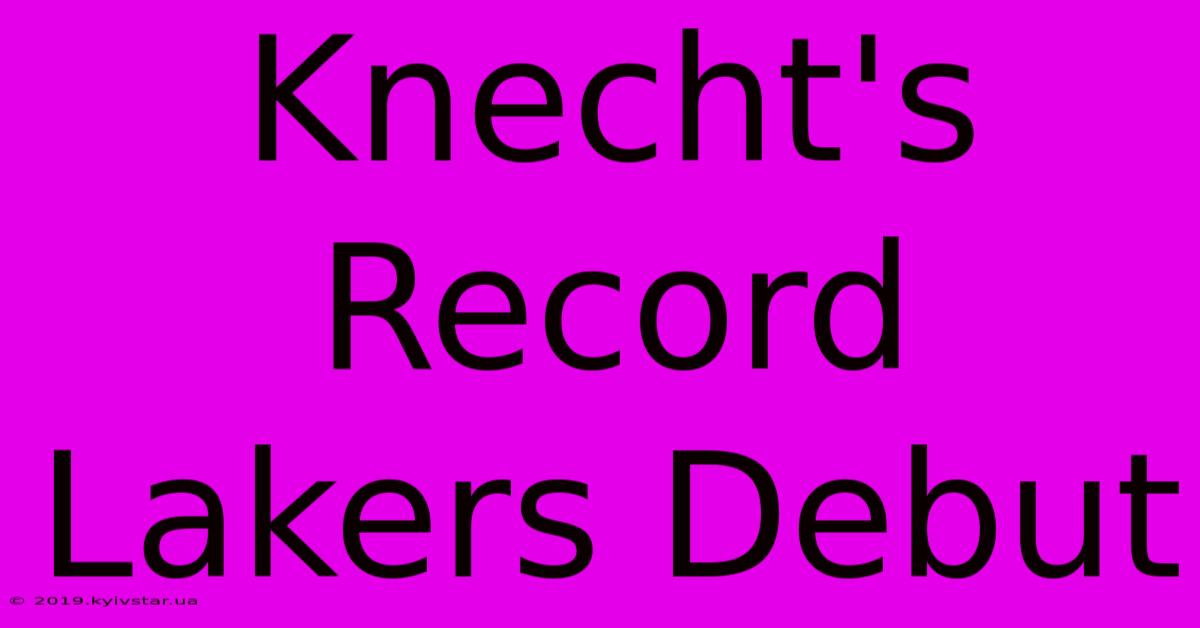 Knecht's Record Lakers Debut