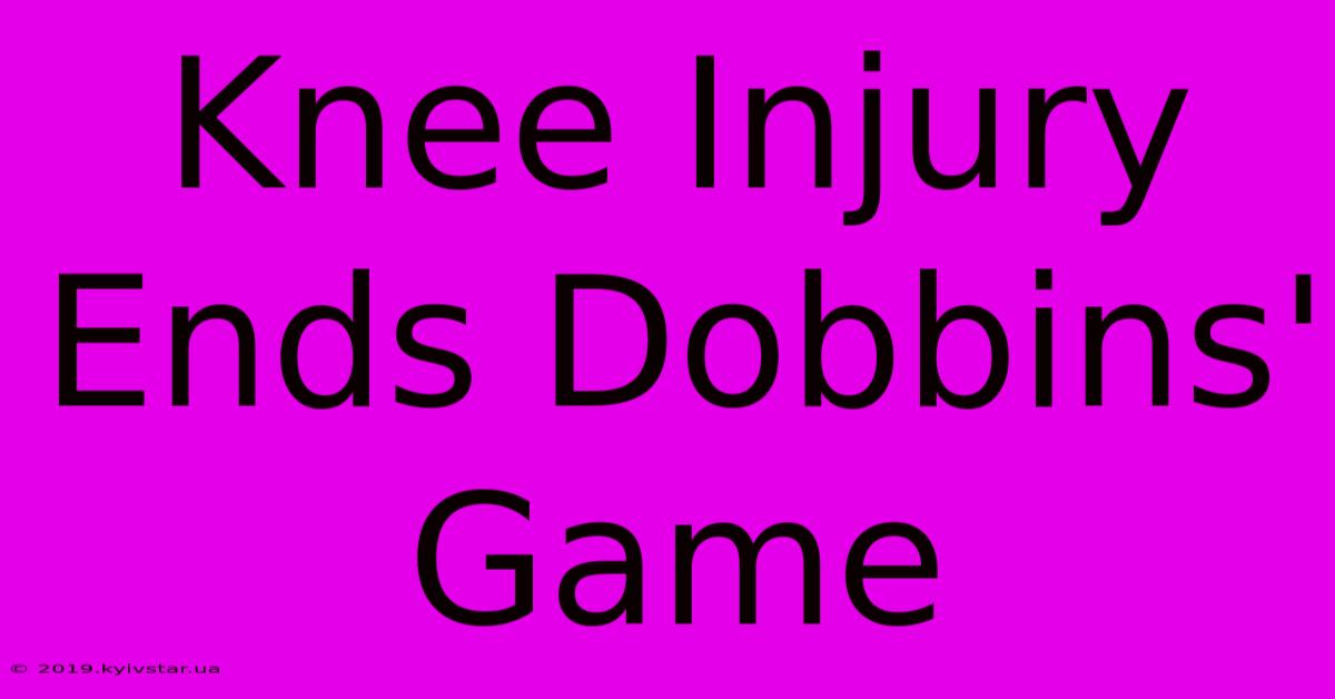 Knee Injury Ends Dobbins' Game