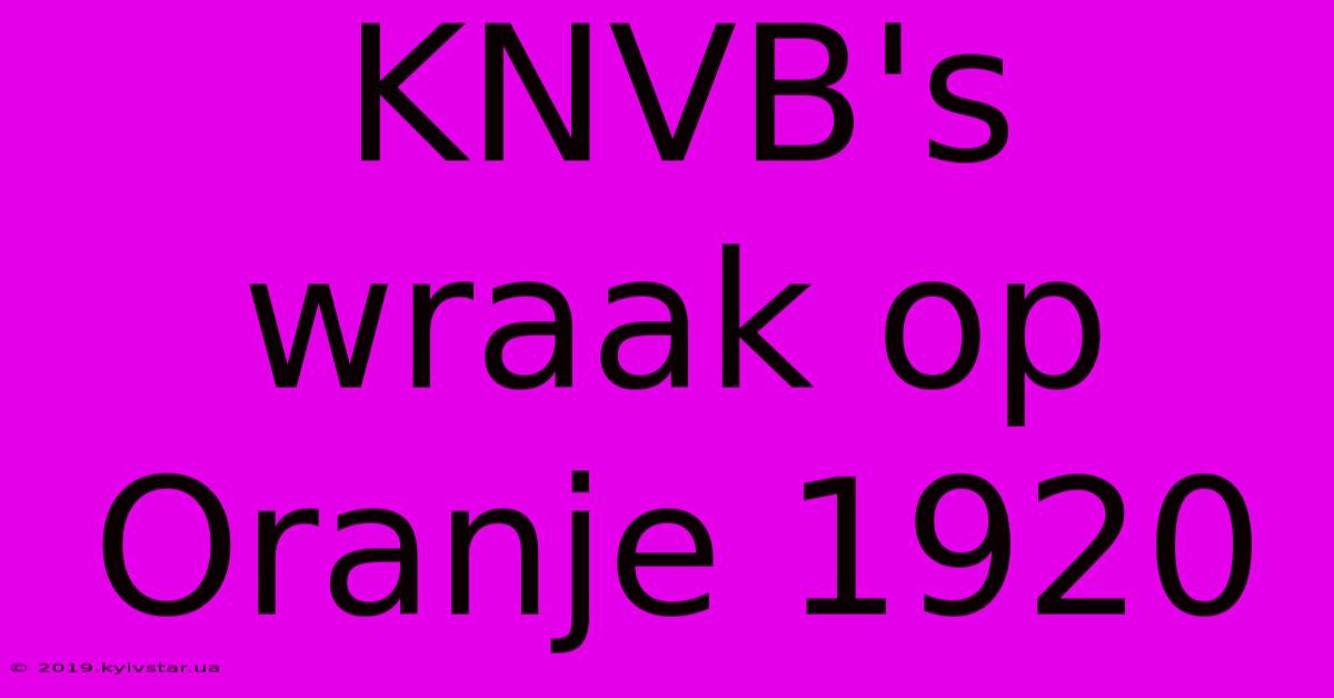 KNVB's Wraak Op Oranje 1920