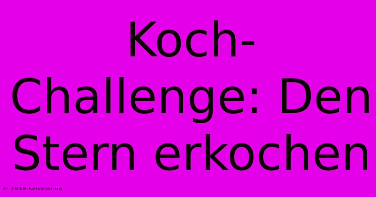 Koch-Challenge: Den Stern Erkochen