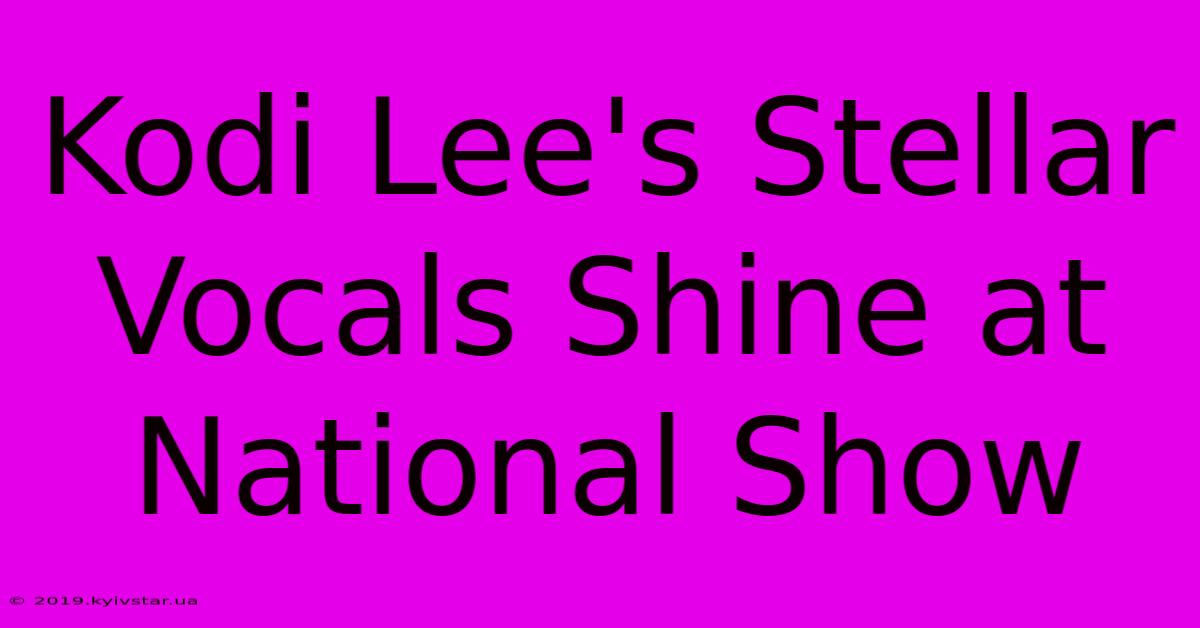 Kodi Lee's Stellar Vocals Shine At National Show