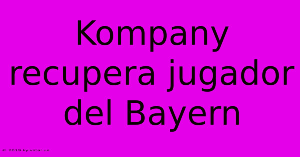 Kompany Recupera Jugador Del Bayern