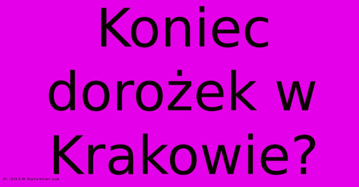 Koniec Dorożek W Krakowie?