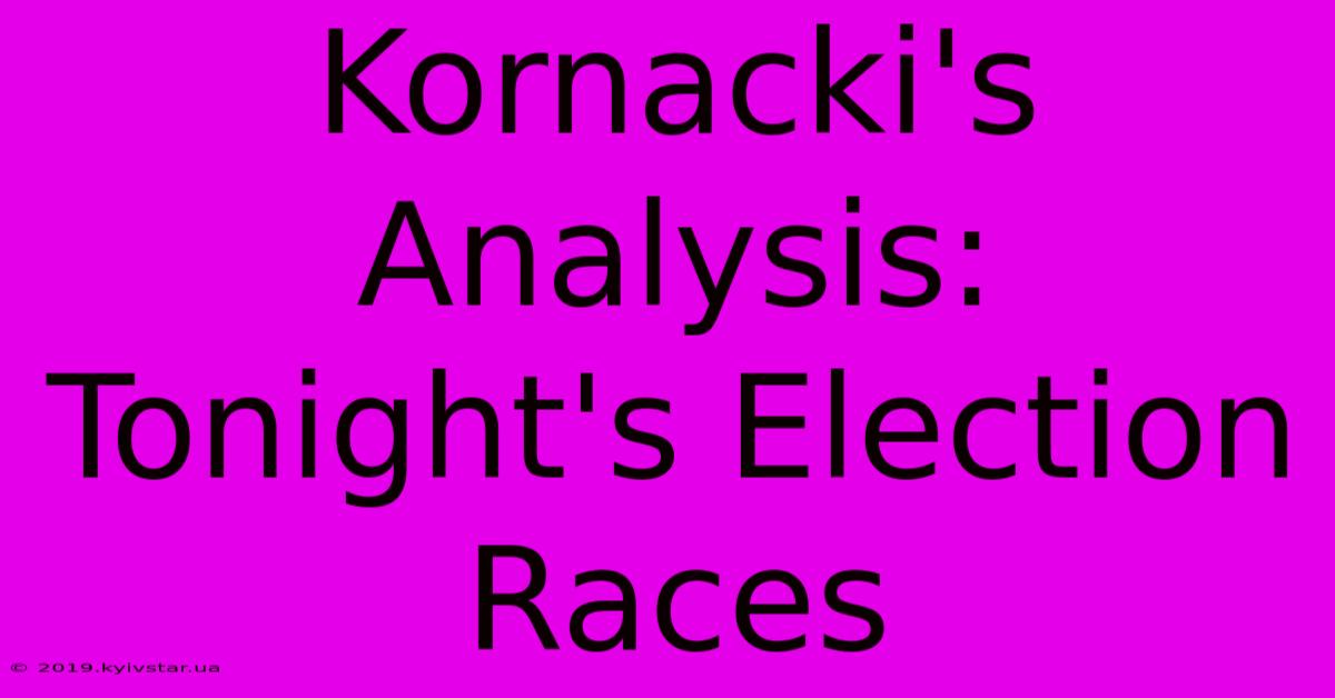 Kornacki's Analysis: Tonight's Election Races