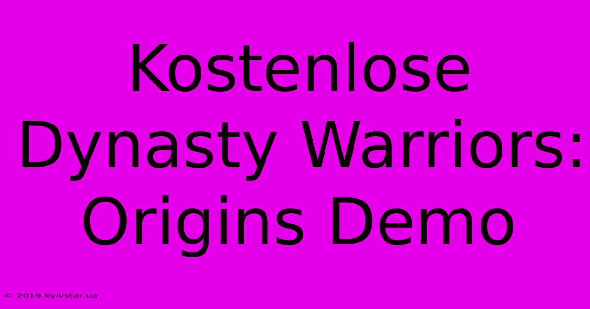 Kostenlose Dynasty Warriors: Origins Demo