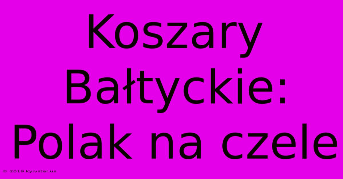 Koszary Bałtyckie: Polak Na Czele