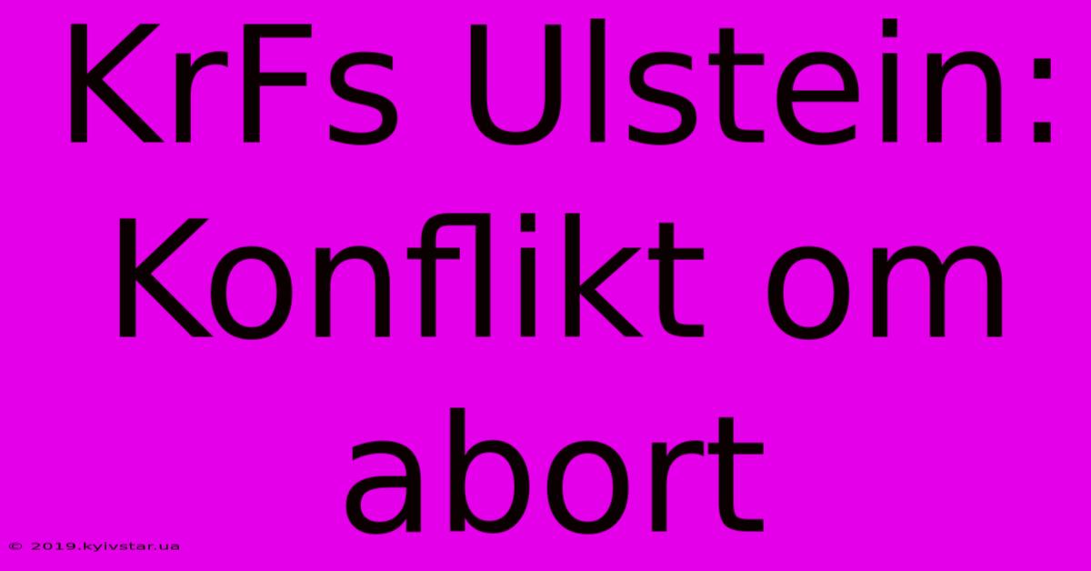 KrFs Ulstein: Konflikt Om Abort