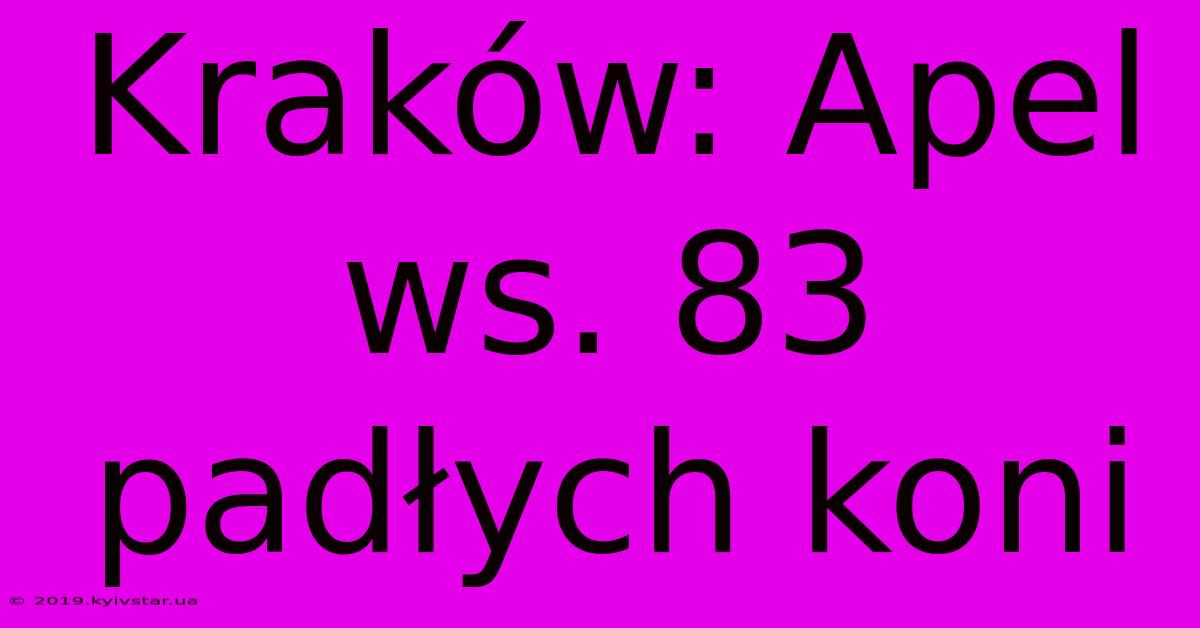 Kraków: Apel Ws. 83 Padłych Koni