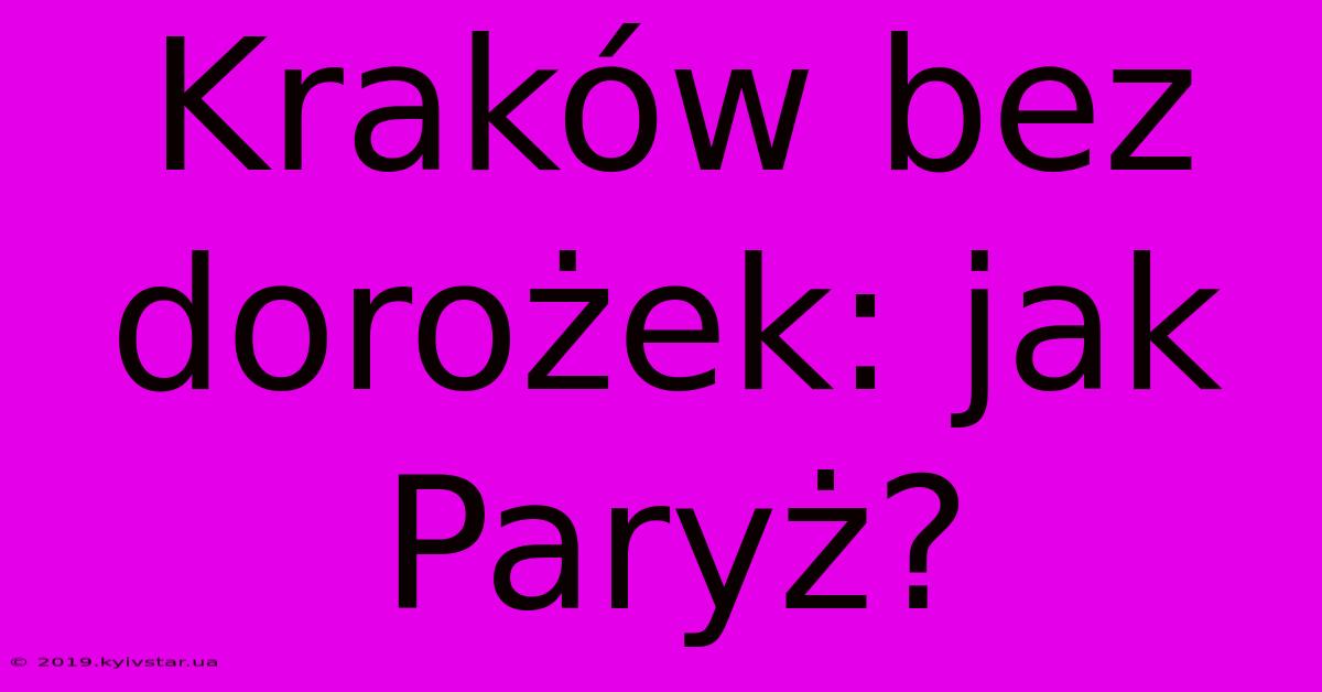 Kraków Bez Dorożek: Jak Paryż?