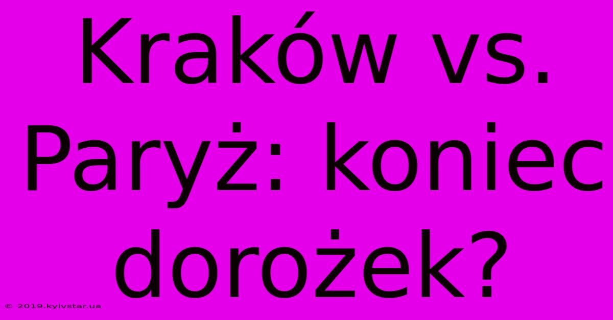 Kraków Vs. Paryż: Koniec Dorożek?