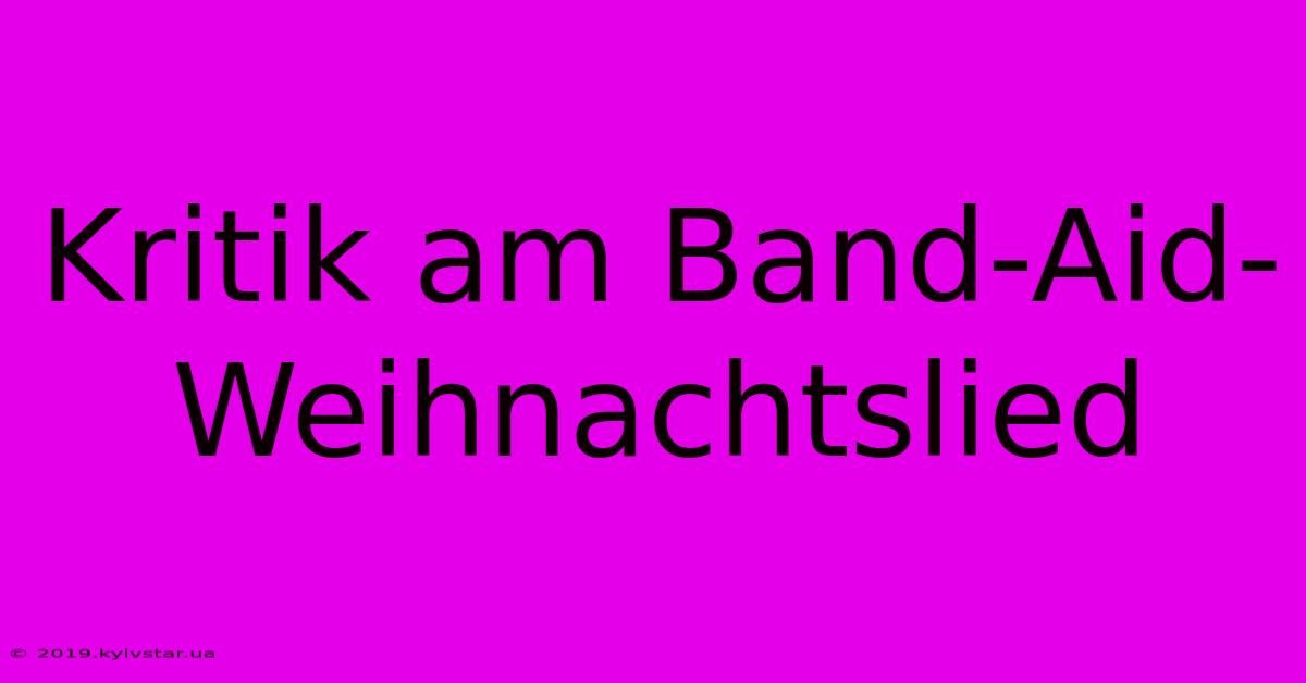 Kritik Am Band-Aid-Weihnachtslied