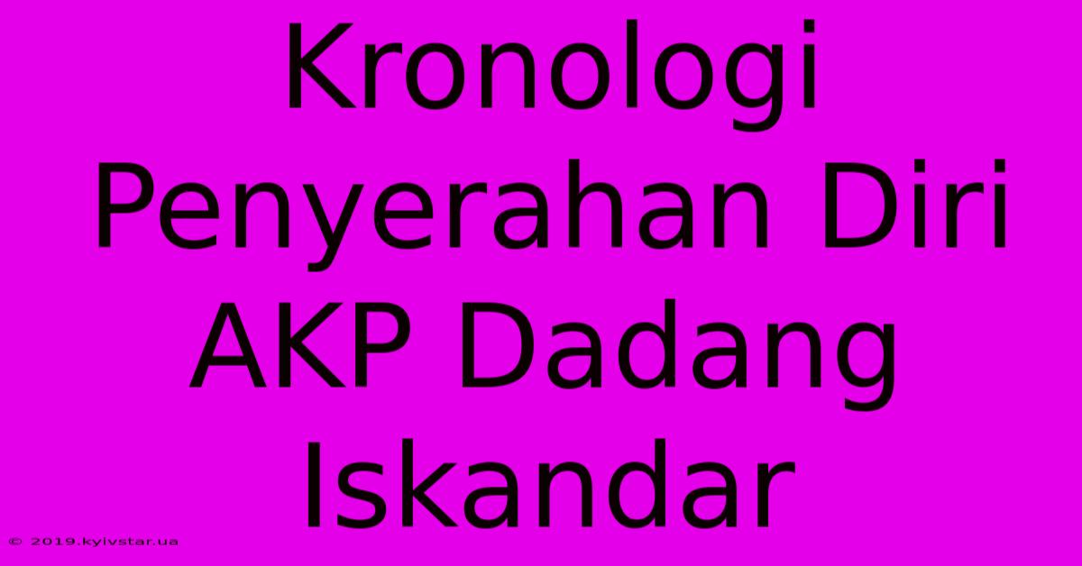 Kronologi Penyerahan Diri AKP Dadang Iskandar