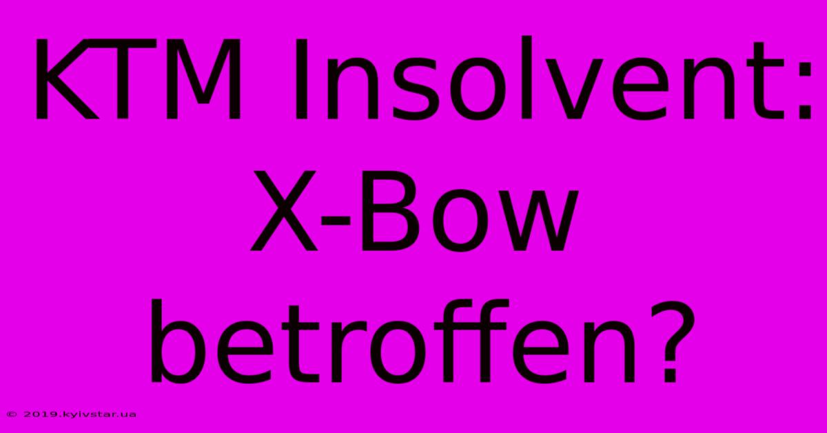 KTM Insolvent: X-Bow Betroffen?