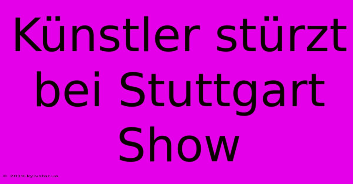 Künstler Stürzt Bei Stuttgart Show