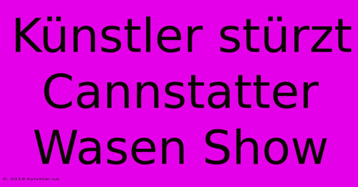 Künstler Stürzt Cannstatter Wasen Show