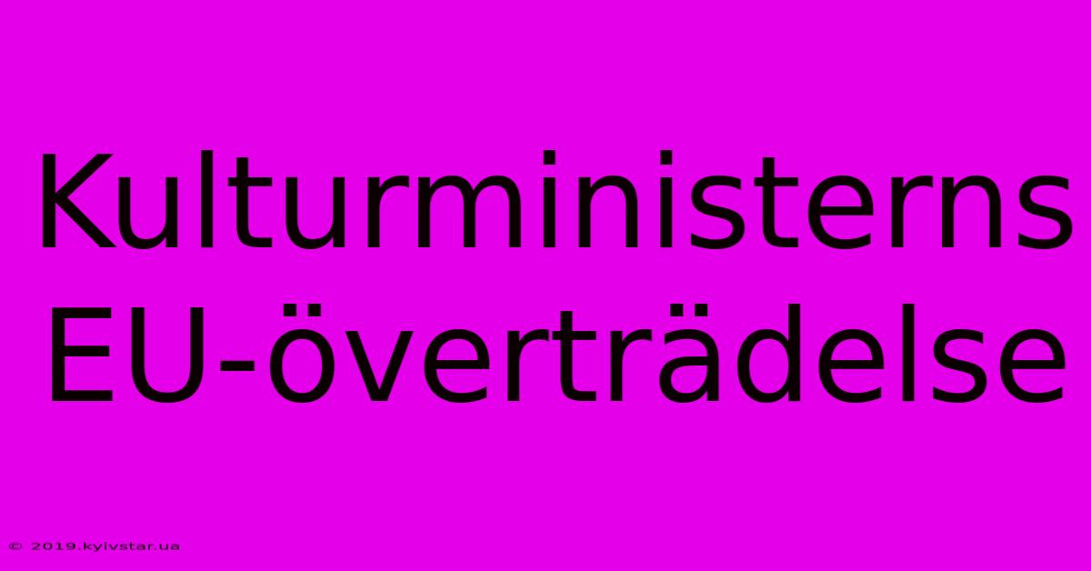 Kulturministerns EU-överträdelse