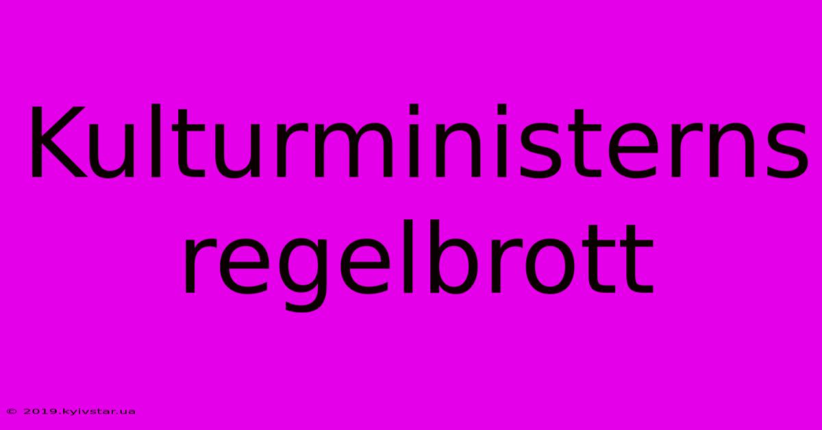 Kulturministerns Regelbrott