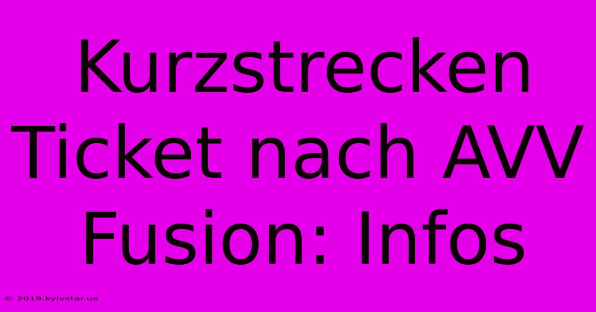 Kurzstrecken Ticket Nach AVV Fusion: Infos