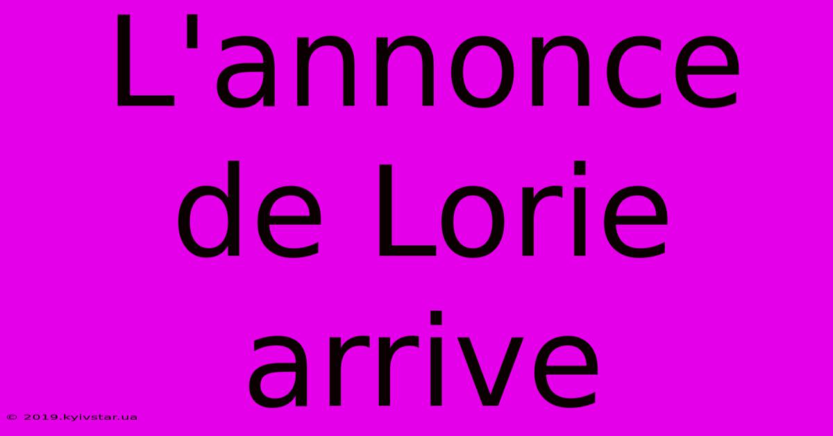 L'annonce De Lorie Arrive