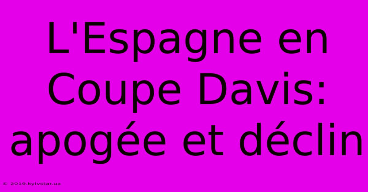 L'Espagne En Coupe Davis:  Apogée Et Déclin