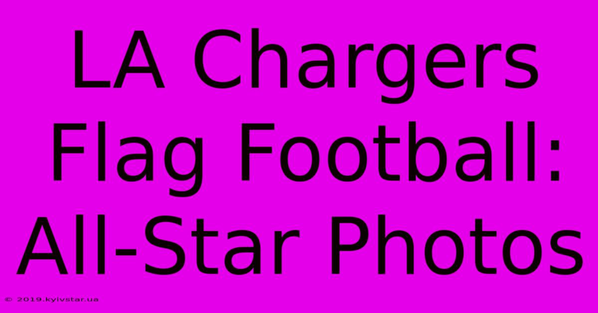 LA Chargers Flag Football: All-Star Photos