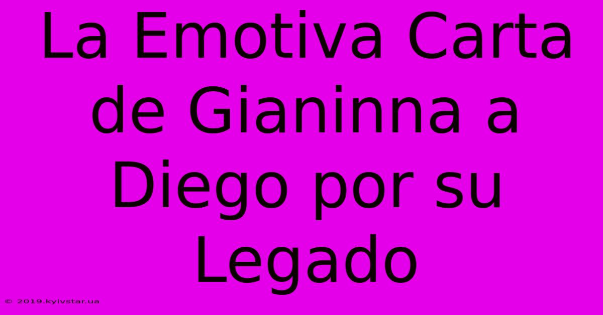 La Emotiva Carta De Gianinna A Diego Por Su Legado 