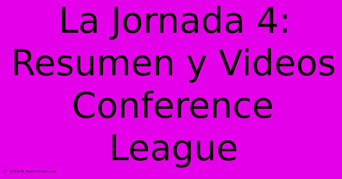 La Jornada 4: Resumen Y Videos Conference League