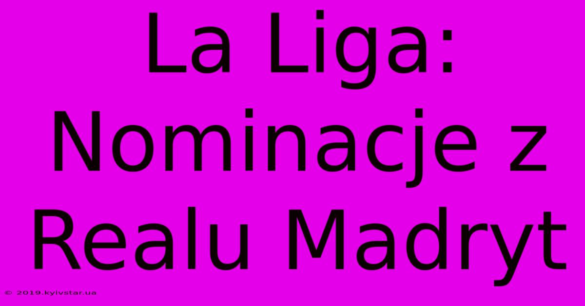 La Liga: Nominacje Z Realu Madryt